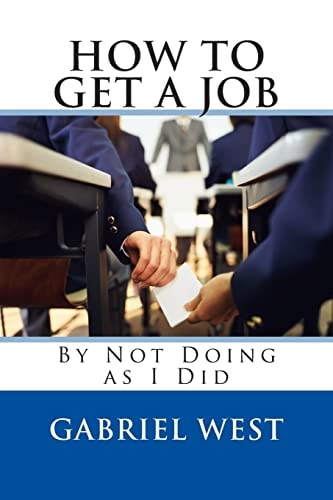 HOW to GET a JOB (by Not Doing As I Did)