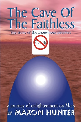 Cave Of The Faithless The Story of the Anonymous Prophet