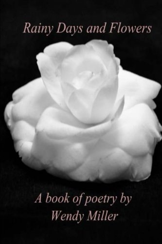 Rainy Days and Flowers A Book of Poetry