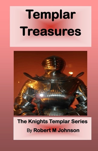 Templar Treasures The Knights Templar Series