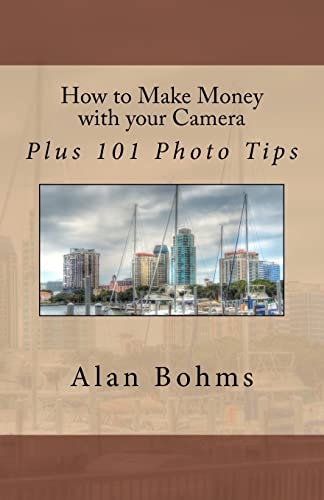 How to Make Money with Your Camera Plus 101 Photo Tips
