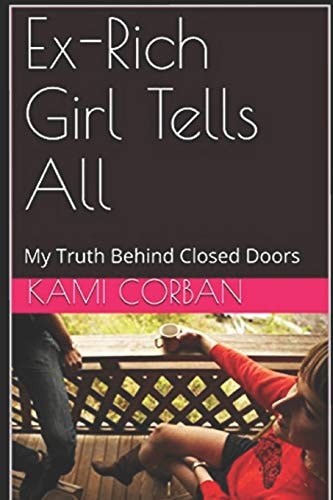Ex-Rich Girl Tells All My Truth Behind Closed Doors