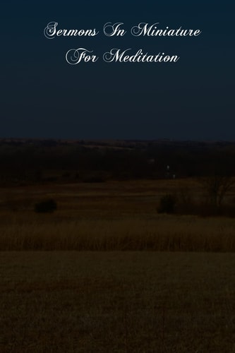 Sermons In Miniature For Meditation