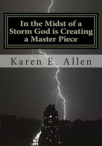 In the Midst of a Storm God Is Creating a Master Piece