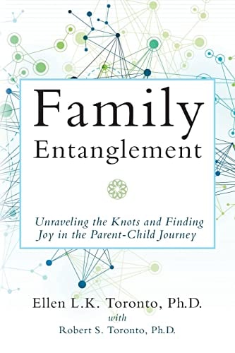 Family Entanglement Unravelling the Knots and Finding Joy in the Parent-Child Journey