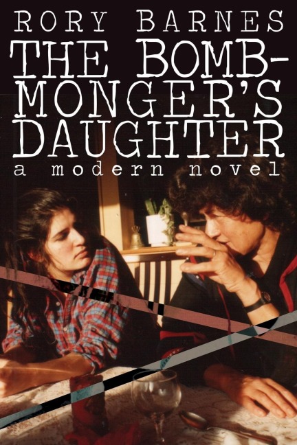 The Bomb-Mongers Daughter: A Modern Novel