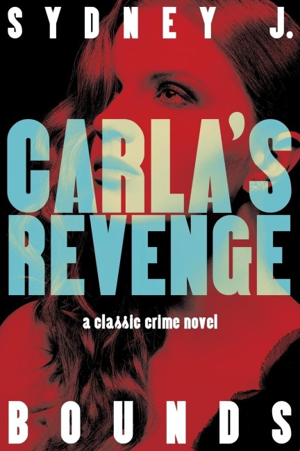 Carlas Revenge: A Classic Crime Novel