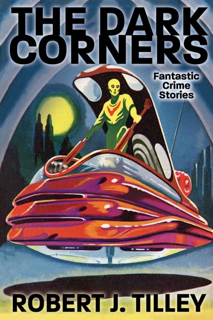 The Dark Corners: Fantastic Crime Stories