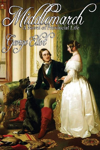 Middlemarch: A Study in Provincial Life (Complete One-Volume Edition)