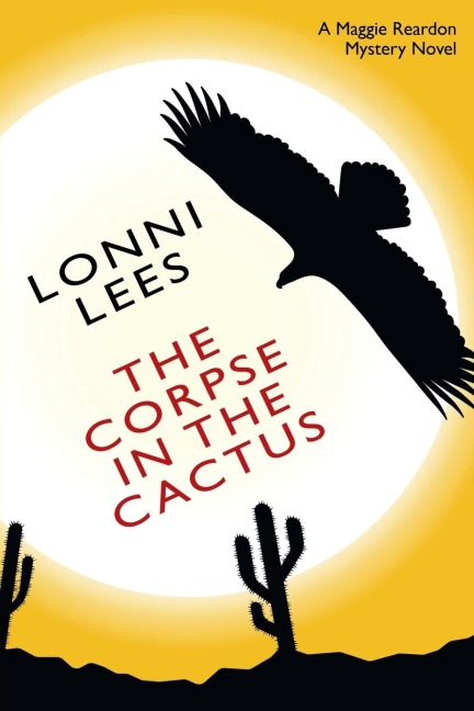 The Corpse in the Cactus - A Maggie Reardon Mystery