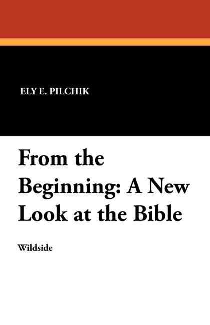 From the Beginning: A New Look at the Bible
