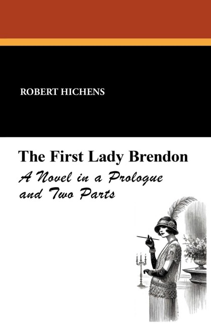 The First Lady Brendon: A Novel in a Prologue and Two Parts