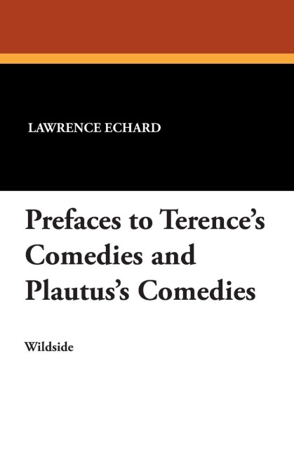 Prefaces to Terences Comedies and Plautuss Comedies