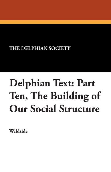 Delphian Text: Part Ten, The Building of Our Social Structure