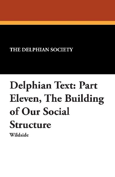 Delphian Text: Part Eleven, The Building of Our Social Structure