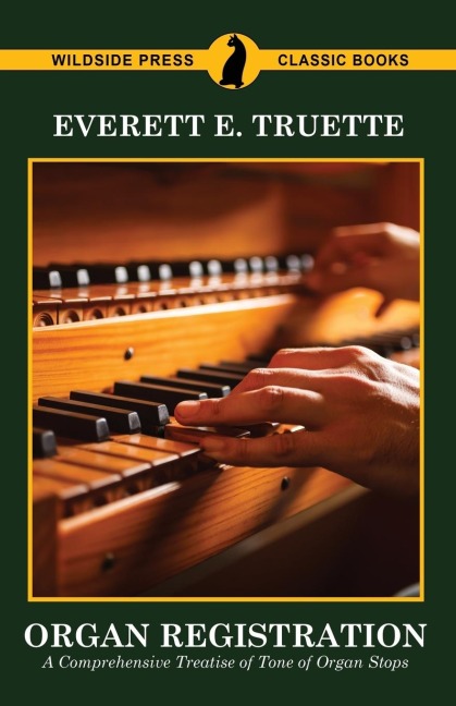 Organ Registration: A Comprehensive Treatise of Tone of Organ Stops