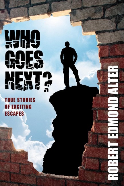 Who Goes Next?: True Stories of Exciting Escapes