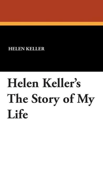 Helen Kellers the Story of My Life