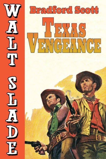 Texas Vengeance: A Walt Slade Western