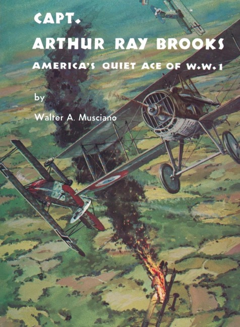 Captain Arthur Ray Brooks: Americas Quiet Ace of World War I