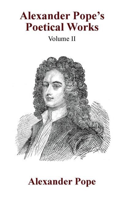 Alexander Popes Poetical Works Vol. II