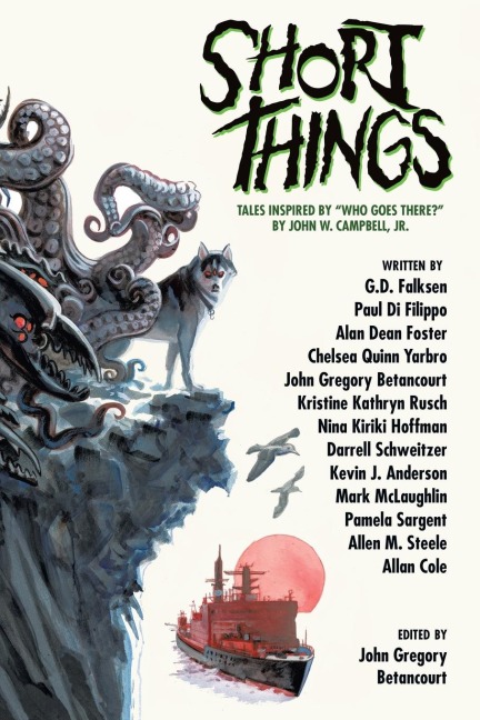 Short Things: Tales Inspired by Who Goes There? by John W. Campbell, Jr.
