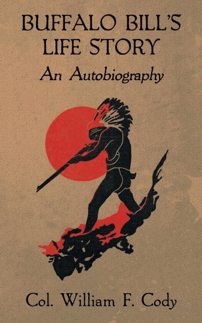 Buffalo Bills Life Story: An Autobiography