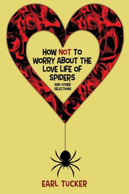 How Not to Worry About the Love Life of Spiders: Stories
