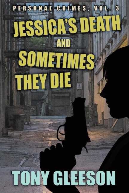 JESSICAS DEATH and SOMETIMES THEY DIE: Personal Crimes, Vol. 3