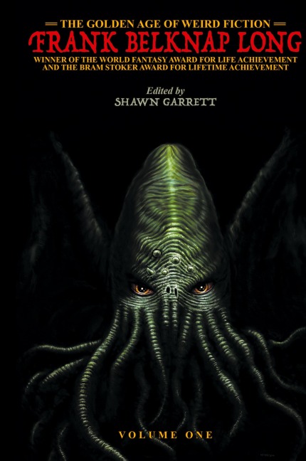 The Golden Age of Weird Fiction: Frank Belknap Long (Vol. 1)