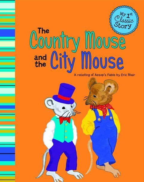 The Country Mouse and the City Mouse: A Retelling of Aesops Fable