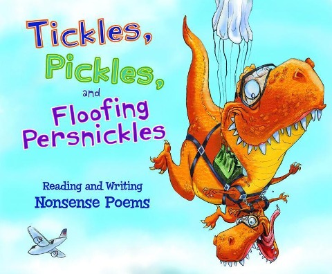 Tickles, Pickles, and Floofing Persnickles: Reading and Writing Nonsense Poems