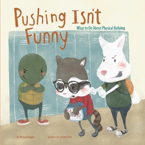 Pushing Isnt Funny: What to Do about Physical Bullying