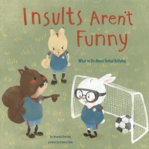 Insults Arent Funny: What to Do about Verbal Bullying
