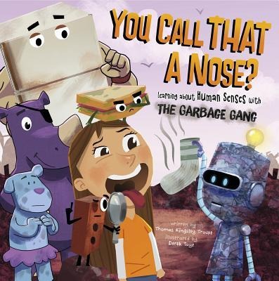 You Call That a Nose?: Learning about Human Senses with the Garbage Gang