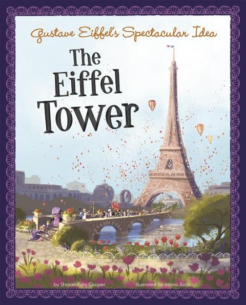 Gustave Eiffels Spectacular Idea: The Eiffel Tower