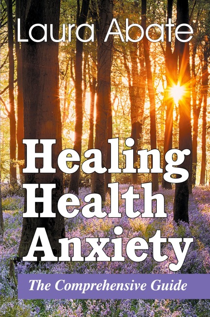 Healing Health Anxiety: The Comprehensive Guide