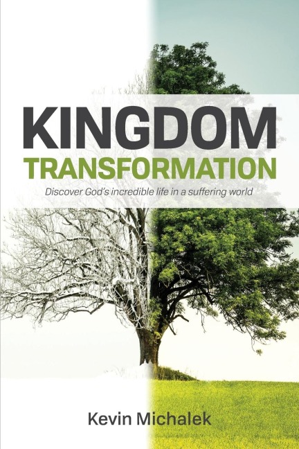 Kingdom Transformation: Discover Gods Incredible Life in a Suffering World
