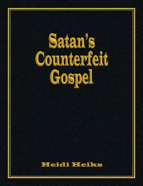 Satans Counterfeit Gospel