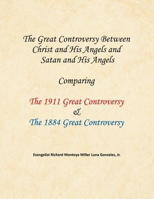 The Great Controversy Between  Christ and His Angels and  Satan and His Angels: Comparing The 1911 Great Controversy  & The 1884 Great Controversy