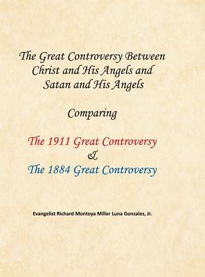 The Great Controversy Between Christ and His Angels and Satan and His Angels: Comparing The 1911 Great Controversy  & The 1884 Great Controversy