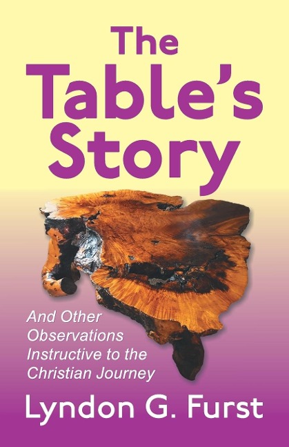 The Tables Story: And Other Observations Instructive to the Christian Journey