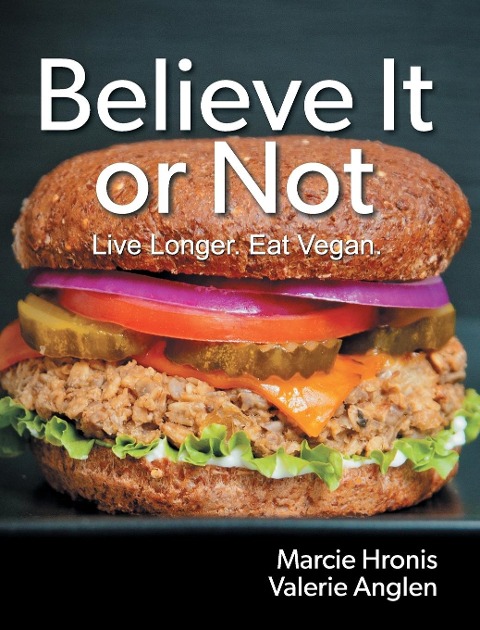 Believe It or Not: Live Longer. Eat Vegan.