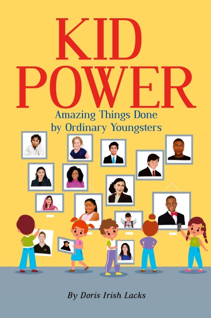 Kid Power: Amazing Things Done by Ordinary Youngsters