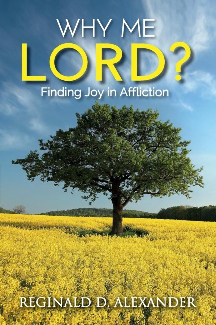 Why Me Lord?: Finding Joy in Affliction