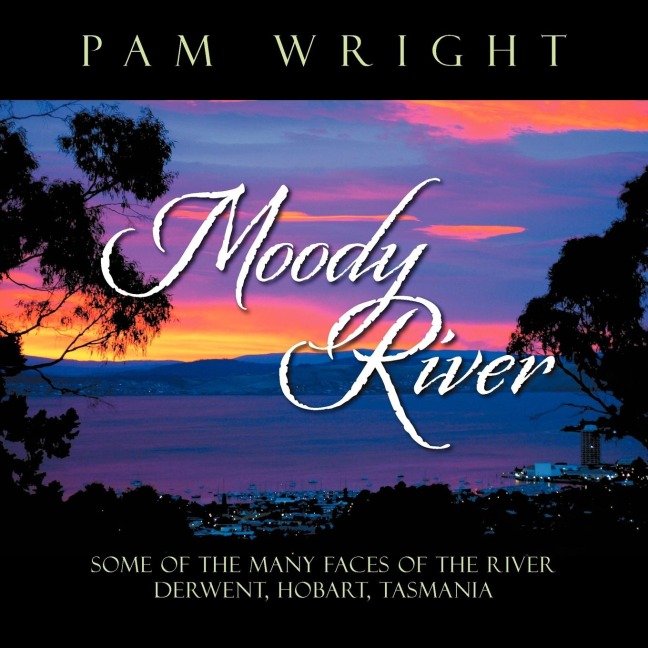 Moody River: SOME OF THE MANY FACES OF THE RIVER DERWENT, HOBART, TASMANIA