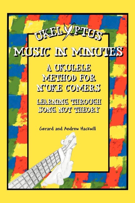 UKELYPTUS - MUSIC IN MINUTES: A UKULELE METHOD FOR NUKE COMERS