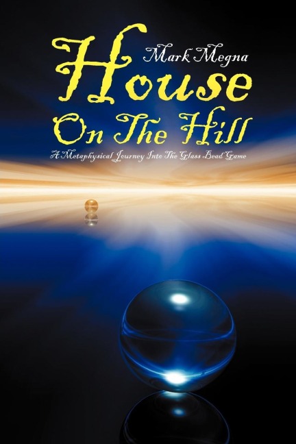 House on the Hill: A Metaphysical Journey Into the Glass Bead Game