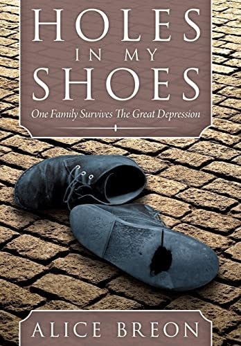 Holes in My Shoes One Family Survives the Great Depression