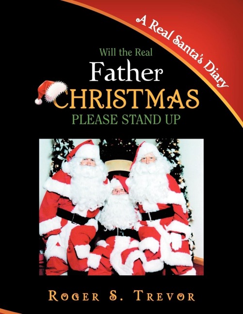 Will the Real Father Christmas Please Stand Up: A Real Santas Diary